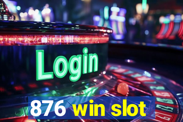 876 win slot